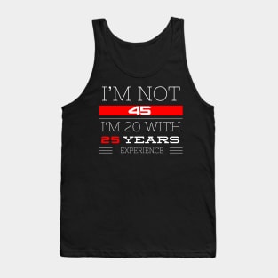 I’M NOT 45 Birthday gift Tank Top